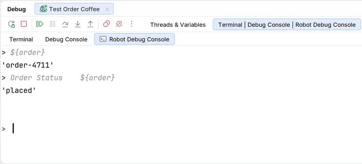 The Robot Debug Console while paused, with the variable ${order} evaluated to 'order-4711' and the keyword call Order Status ${order} to 'placed'.