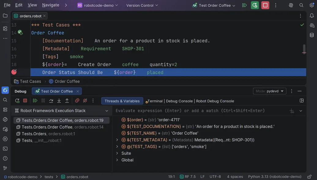 A debug run of the test Order Coffee paused at the breakpoint on the line Order Status Should Be, with the frames of the Robot Framework Execution Stack and the variables ${order}, ${TEST_DOCUMENTATION}, ${TEST_NAME}, &{TEST_METADATA} and @{TEST_TAGS} in the Debug tool window.
