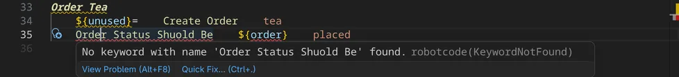 The hover of the misspelt call Order Status Shuold Be: No keyword with name 'Order Status Shuold Be' found, robotcode(KeywordNotFound), with View Problem and Quick Fix.