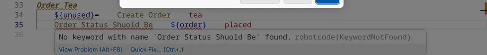 The hover of the misspelt call Order Status Shuold Be: No keyword with name 'Order Status Shuold Be' found, robotcode(KeywordNotFound), with View Problem and Quick Fix.