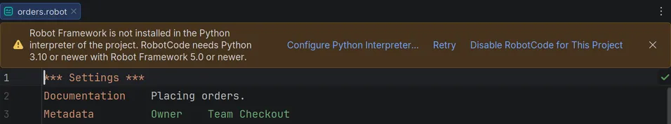 The banner above orders.robot: Robot Framework is not installed in the Python interpreter of the project. RobotCode needs Python 3.10 or newer with Robot Framework 5.0 or newer. With the actions Configure Python Interpreter..., Retry and Disable RobotCode for This Project.