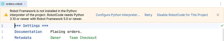 The banner above orders.robot: Robot Framework is not installed in the Python interpreter of the project. RobotCode needs Python 3.10 or newer with Robot Framework 5.0 or newer. With the actions Configure Python Interpreter..., Retry and Disable RobotCode for This Project.