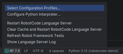 RobotCode's menu above the status bar widget RF 7.5, with Select Configuration Profiles..., Configure Python Interpreter..., Restart RobotCode Language Server, Clear Cache and Restart RobotCode Language Server, Refresh Robot Framework Tests and Show Language Server Log.