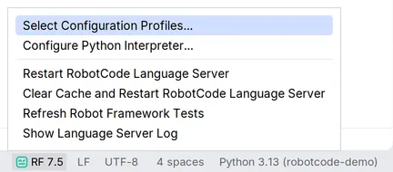 RobotCode's menu above the status bar widget RF 7.5, with Select Configuration Profiles..., Configure Python Interpreter..., Restart RobotCode Language Server, Clear Cache and Restart RobotCode Language Server, Refresh Robot Framework Tests and Show Language Server Log.